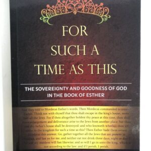 For Such a Time as This - The Sovereignty and Goodness of God in Esther