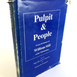 Pulpit & People - Essays in Honour of William Still