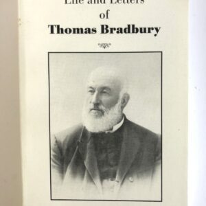Life and Letters of Thomas Bradbury