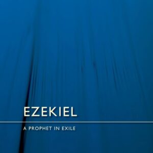 Ezekiel - A Prophet in Exile