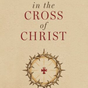 Glorying in the Cross of Christ