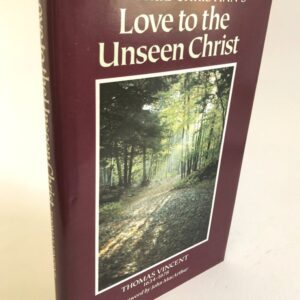 The True Christian's Love to the Unseen Christ