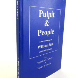 Pulpit & People - Essays in Honour of William Still