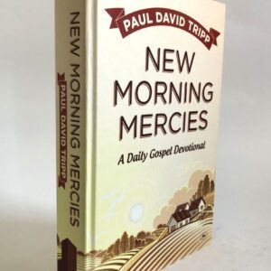New Morning Mercies - A Daily Gospel Devotional