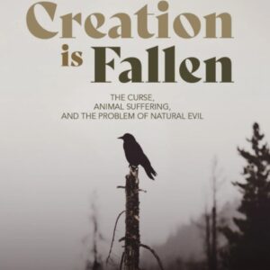 Creation is Fallen - The Curse, Animal Suffering and the Problem of Natural Evil