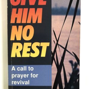Give Him No Rest - Call to Prayer for Revival