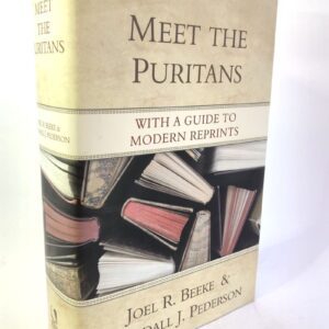 Meet the Puritans - With Guide to Modern Reprints
