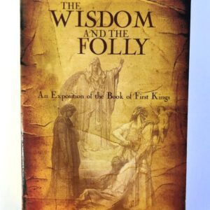Wisdom and the Folly - 1 Kings
