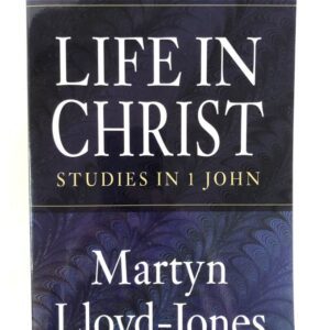 Life in Christ - Studies in 1 John (5 Volumes in One)