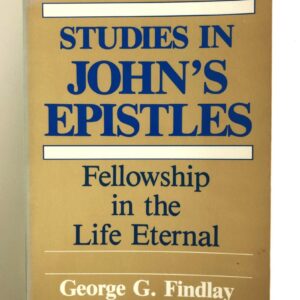 Studies in John's Epistles - Fellowship in the Life Eternal