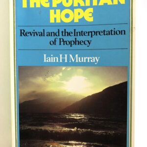 Puritan Hope - Revival and the Interpretation of Prophecy