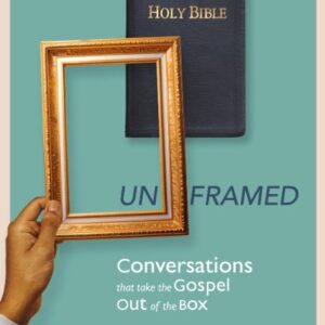 Unframed - Conversations that take the Gospel out of the Box
