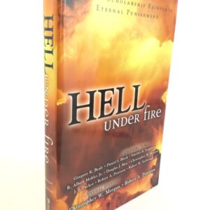 Hell Under Fire: Modern Scholarship Reinvents Eternal Punishment