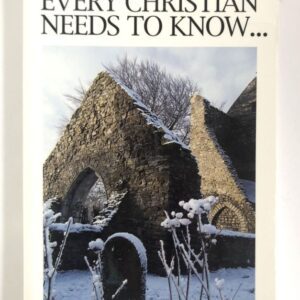 What Every Christian Needs to Know...