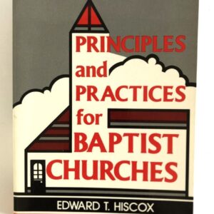 Principles and Practiced for Baptist Churches