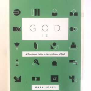 God is: A Devotional Guide to the Attributes of God