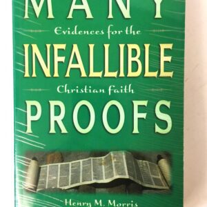 Many Infallible Proofs - Evidences for Christian Faith