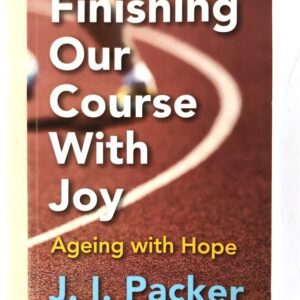 Finishing Our Course with Joy Ageing with Hope