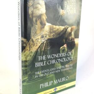 Wonders of Bible Chronolgy Events, Lives, Prophecies in Old & New Testament