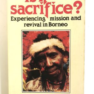 Is It Sacrifice? Mission and Revival in Borneo