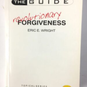 The Guide Series - Revolutionary Forgiveness